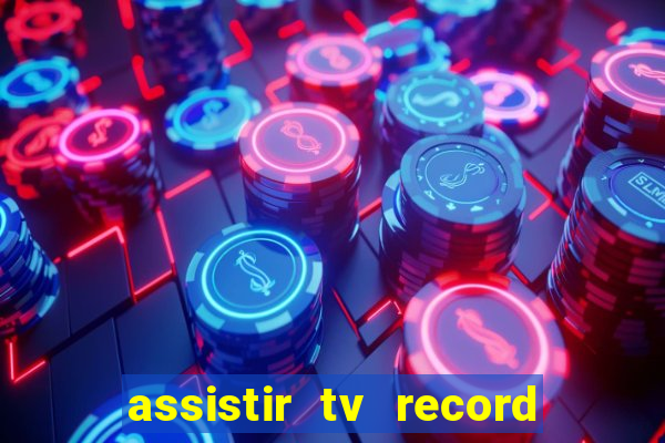 assistir tv record ao vivo